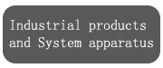 Industrial products and System apparatus